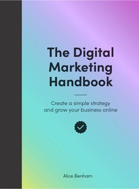 Abbildung von: The Digital Marketing Handbook - Laurence King Publishing