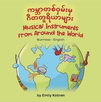 Enlarge image Cover: Musical Instruments from Around the World (Burmese-English) - Language Lizard, LLC