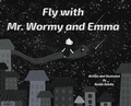 Cover: Fly with Mr. Wormy and Emma - Assiya Desoky