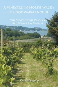 Abbildung von: A Vineyard in North Wales? It's Not Warm Enough! - Grosvenor House Publishing Ltd