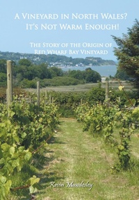 Abbildung von: A Vineyard in North Wales? It's Not Warm Enough! - Grosvenor House Publishing Ltd