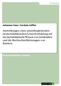 Cover: Auswirkungen einer praxisbegleitenden deutschdidaktischen Lehrerfortbildung auf das fachdidaktische Wissen von Lehrkr&auml;ften und die Rechtschreibleistungen von Kindern - GRIN Verlag