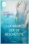 Cover: Der Mann, der sie besch&uuml;tzte - MIRA Taschenbuch