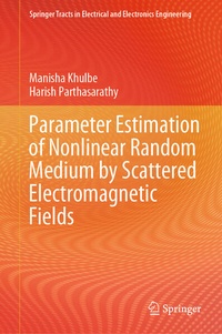 Enlarge image Cover: Parameter Estimation of Nonlinear Random Medium by Scattered Electromagnetic Fields - Springer