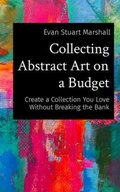 Cover: Collecting Abstract Art on a Budget - ESM Productions