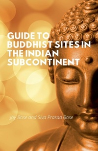 Abbildung von: Guide to Buddhist Sites in the Indian Subcontinent - Joy Bose