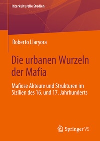 Abbildung von: Die urbanen Wurzeln der Mafia - Springer VS
