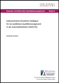 Abbildung von: Datenzentrierte Künstliche Intelligenz für ein prädiktives Qualitätsmanagement in der Automobilindustrie - Kassel University Press