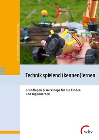Abbildung von: Technik spielend (kennen)lernen - wbv Media
