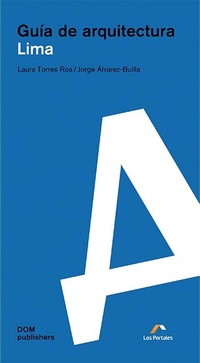 Enlarge image Cover: Lima. Guía de arquitectura - DOM publishers