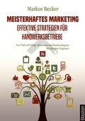 Cover: Meisterhaftes Marketing: Effektive Strategien f&uuml;r Handwerksbetriebe - Ebozon Verlag