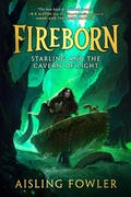 Cover: Fireborn: Starling and the Cavern of Light - HarperCollins