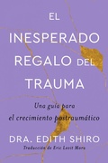 Cover: The Unexpected Gift of Trauma \ El insospechado regalo del trauma (Sp.) - HarperCollins