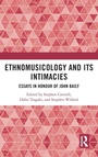 Cover: Ethnomusicology and its Intimacies - Routledge