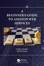 Cover: A Beginners Guide to Amazon Web Services - Chapman & Hall/CRC