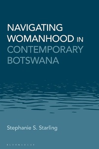 Abbildung von: Navigating Womanhood in Contemporary Botswana - Bloomsbury Academic