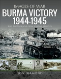 Cover: Burma Victory, 1944-1945 - Pen & Sword Military