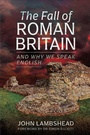 Cover: The Fall of Roman Britain - Pen & Sword History