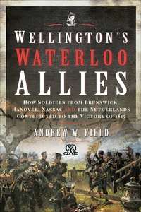 Abbildung von: Wellington's Waterloo Allies - Pen & Sword Military