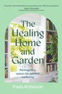 Cover: The Healing Home and Garden - Hodder & Stoughton