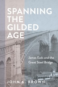 Cover: Spanning the Gilded Age - Johns Hopkins University Press