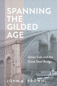 Abbildung von: Spanning the Gilded Age - Johns Hopkins University Press
