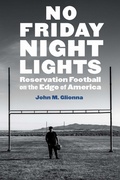 Cover: No Friday Night Lights - University of Nebraska Press