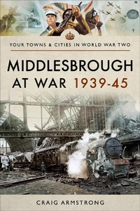 Bild: Middlesbrough at War 1939-45 - Pen & Sword Military