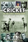 Cover: Cricket in the First World War - Pen & Sword History