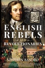 Cover: English Rebels and Revolutionaries - Pen & Sword History