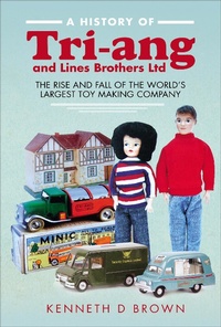 Abbildung von: A History of Tri-ang and Lines Brothers Ltd - Pen & Sword History
