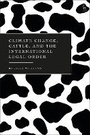 Cover: Climate Change, Cattle, and the International Legal Order - Hart Publishing
