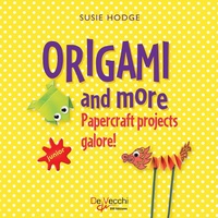 Abbildung von: Origami and more. Papercraft projects galore! - De Vecchi Ediciones