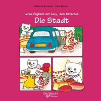 Abbildung von: Lerne Englisch mit Lucy, dem Kätzchen - Die Stadt - De Vecchi Ediciones