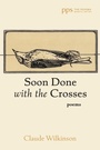 Cover: Soon Done with the Crosses - Wipf and Stock Publishers