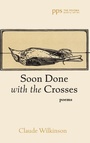 Cover: Soon Done with the Crosses - Cascade Books