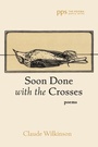 Cover: Soon Done with the Crosses - Cascade Books