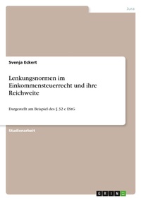 Abbildung von: Lenkungsnormen im Einkommensteuerrecht und ihre Reichweite - GRIN Verlag