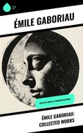 Cover: &Eacute;mile Gaboriau: Collected Works - Sharp Ink