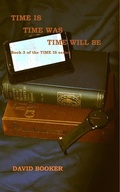 Cover: Time Is, Time Was, Time Will Be - David Booker