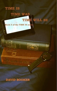 Enlarge image Cover: Time Is, Time Was, Time Will Be - David Booker