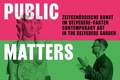 Cover: Public Matters. Zeitgen&ouml;ssische Kunst im Belvedere-Garten - K&ouml;nig, Walther