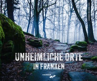 Abbildung von: Unheimliche Orte in Franken - Fahner, Hans