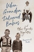 Cover: When Grandpa Delivered Babies and Other Ozarks Vignettes - University of Illinois Press