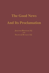 Abbildung von: The Good News and Its Proclamation - University of Notre Dame Press