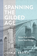 Cover: Spanning the Gilded Age - Johns Hopkins University Press