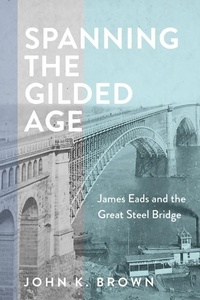 Abbildung von: Spanning the Gilded Age - Johns Hopkins University Press