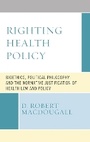 Cover: Righting Health Policy - Lexington Books