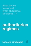 Cover: What Do We Know and What Should We Do About Authoritarian Regimes? - SAGE Publications Ltd