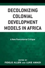Cover: Decolonizing Colonial Development Models in Africa - Lexington Books
